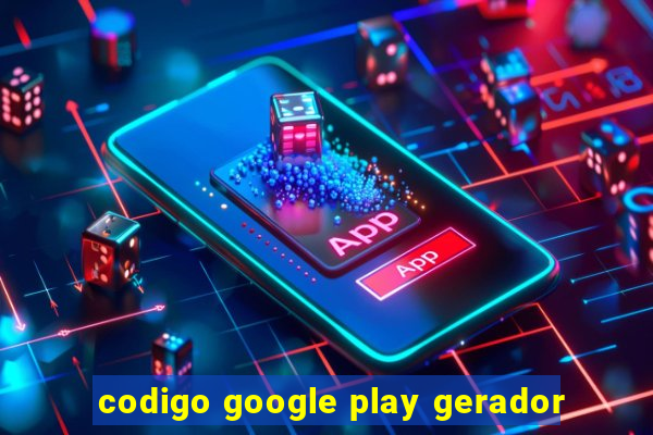 codigo google play gerador